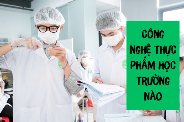 cong nghe thuc pham hoc truong nao