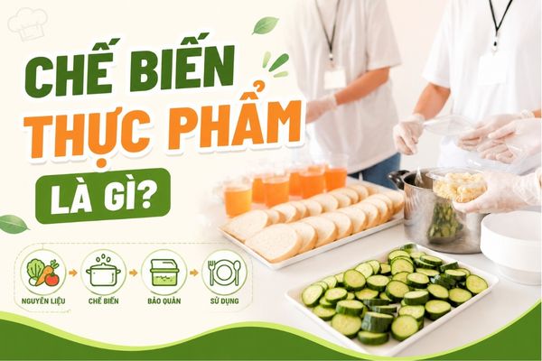 Chế biến thực phẩm là gì? Sự thật về chế biến thực phẩm