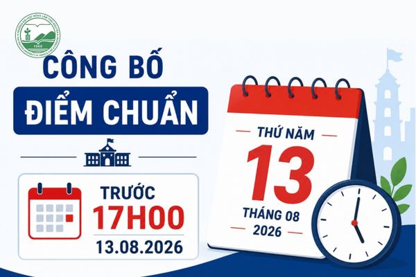 Thời gian công bố điểm chuẩn trước 17h00 ngày 13/08/2026 