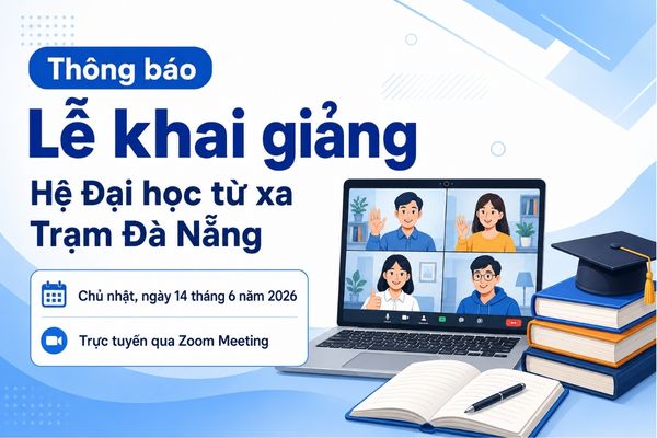 Thông báo Lễ khai giảng Hệ Đại học từ xa Trạm Đà Nẵng