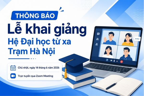 Thông báo Lễ khai giảng Hệ Đại học từ xa Trạm Hà Nội
